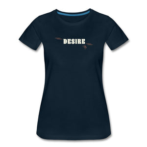 Desire 1 T-shirt Design by JB Rae Women’s Premium T-Shirt | Spreadshirt 813 Showfor Inc. deep navy S 